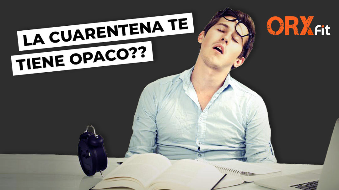 La cuarentena... ¿Te tiene opaco? 🔒🏠